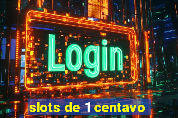 slots de 1 centavo